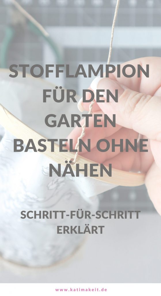 Sommer-Deko schöne Idee für draußen: Lampions für den Garten oder Balkon aus Stoff basteln. Ganz einfach selbermachen ohne Nähen - Kati Make It 