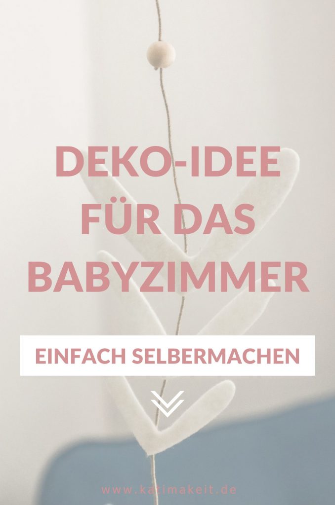 DIY-Girlande aus Filz ohne Nähen einfach selber machen. Schlichte und zeitlose Deko-Idee für das Baby- Kinderzimmer von - Kati Make It